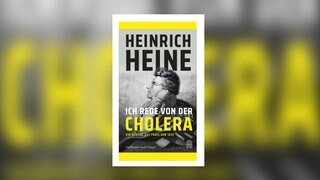Heinrich Heine - Ich rede von der Cholera
